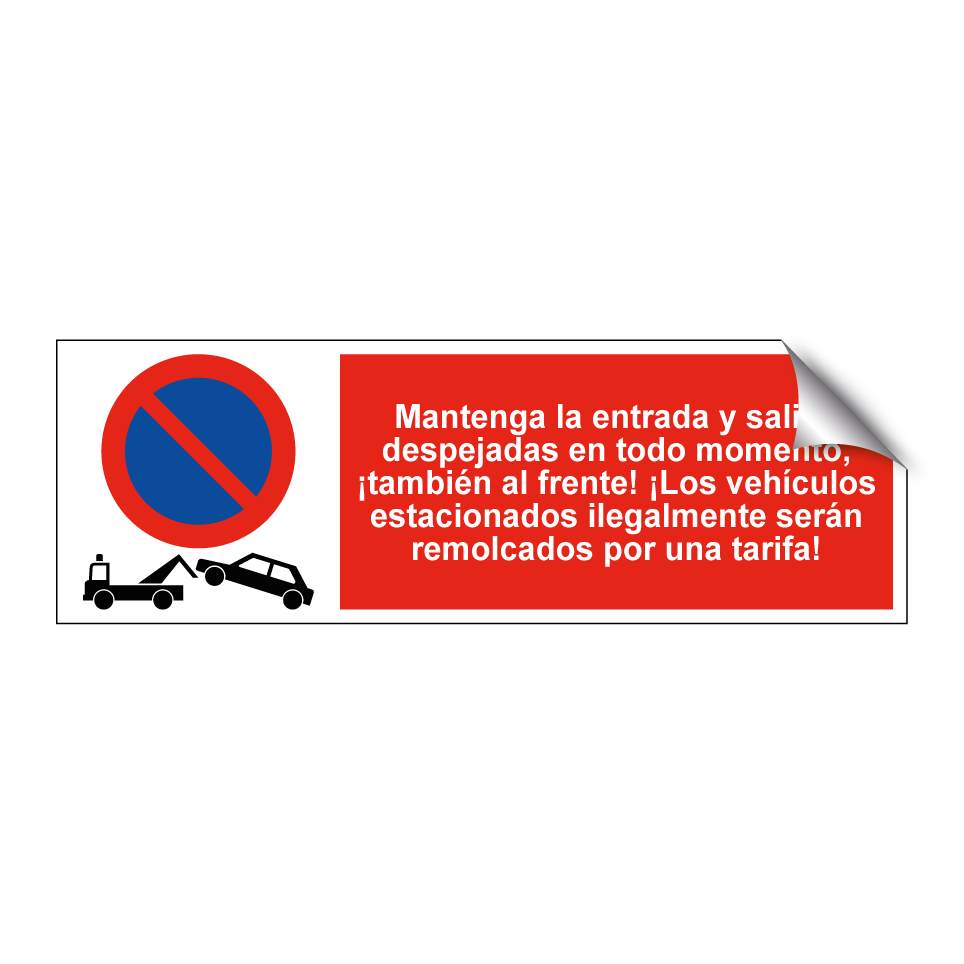 Mantenga la entrada y salida despejadas en todo momento, ¡también al frente! ¡Los vehículos estacionados ilegalmente serán remolcados por una tarifa!