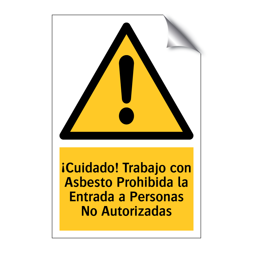 ¡Cuidado! Trabajo con Asbesto Prohibida la Entrada a Personas No Autorizadas