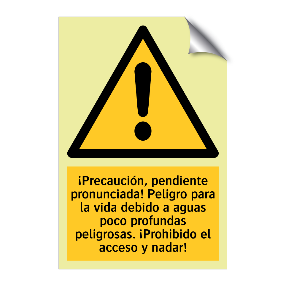 ¡Precaución, pendiente pronunciada! Peligro para la vida debido a aguas poco profundas peligrosas. ¡Prohibido el acceso y nadar!