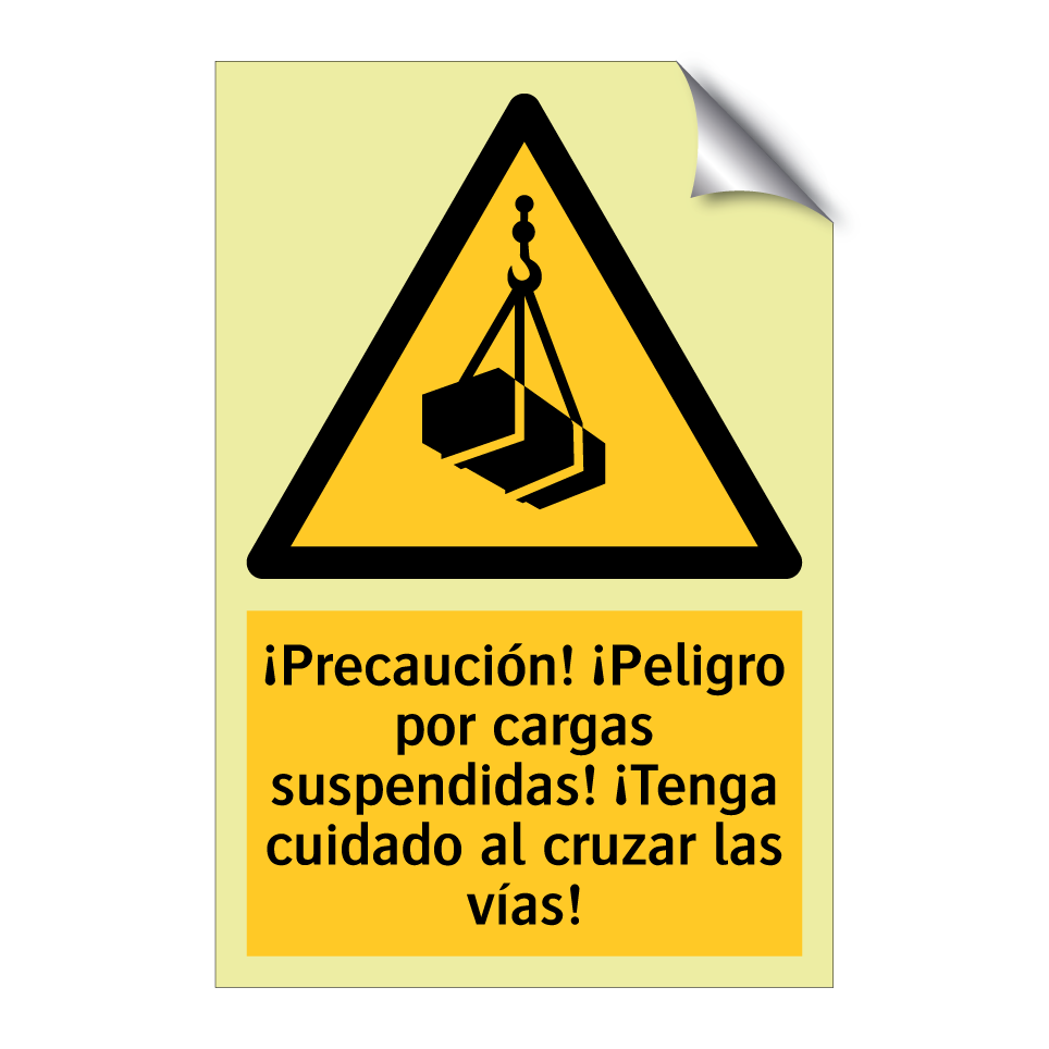 ¡Precaución! ¡Peligro por cargas suspendidas! ¡Tenga cuidado al cruzar las vías!