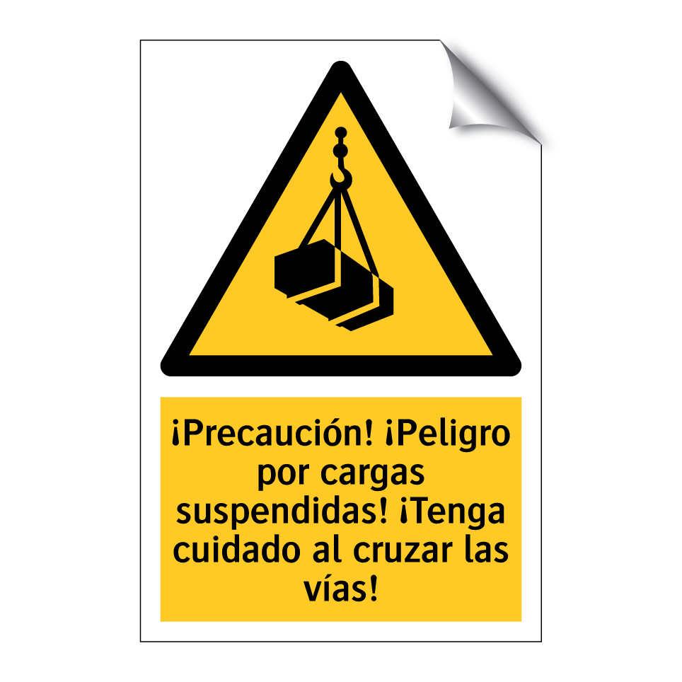 ¡Precaución! ¡Peligro por cargas suspendidas! ¡Tenga cuidado al cruzar las vías!