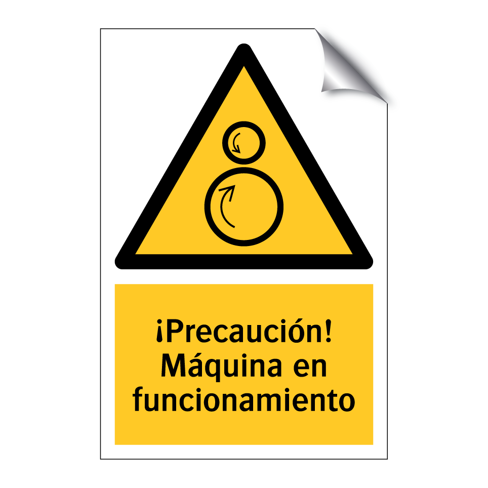 ¡Precaución! Máquina en funcionamiento