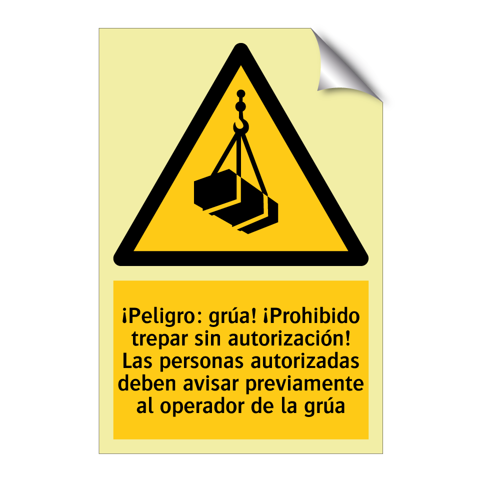 ¡Peligro: grúa! ¡Prohibido trepar sin autorización! Las personas autorizadas deben avisar previamente al operador de la grúa