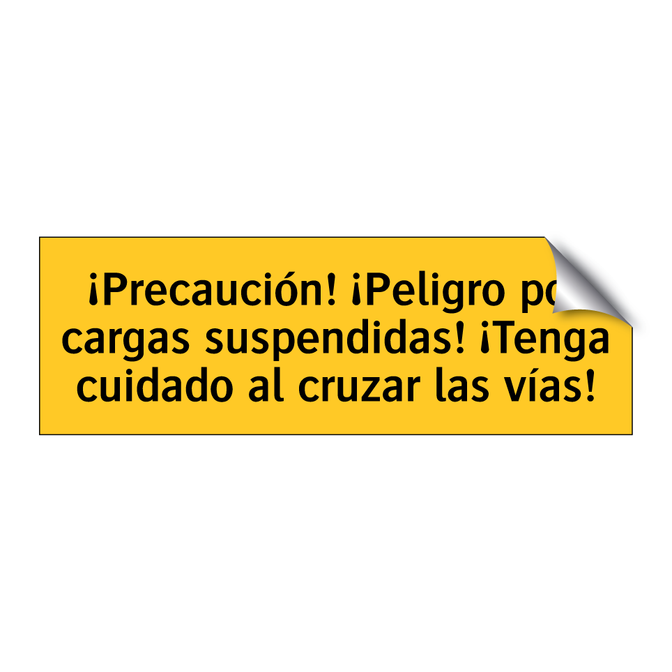 ¡Precaución! ¡Peligro por cargas suspendidas! ¡Tenga cuidado al cruzar las vías!