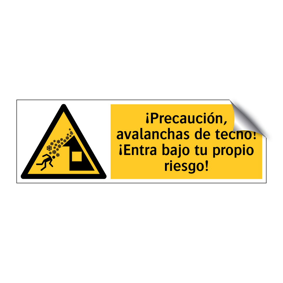 ¡Precaución, avalanchas de techo! ¡Entra bajo tu propio riesgo!