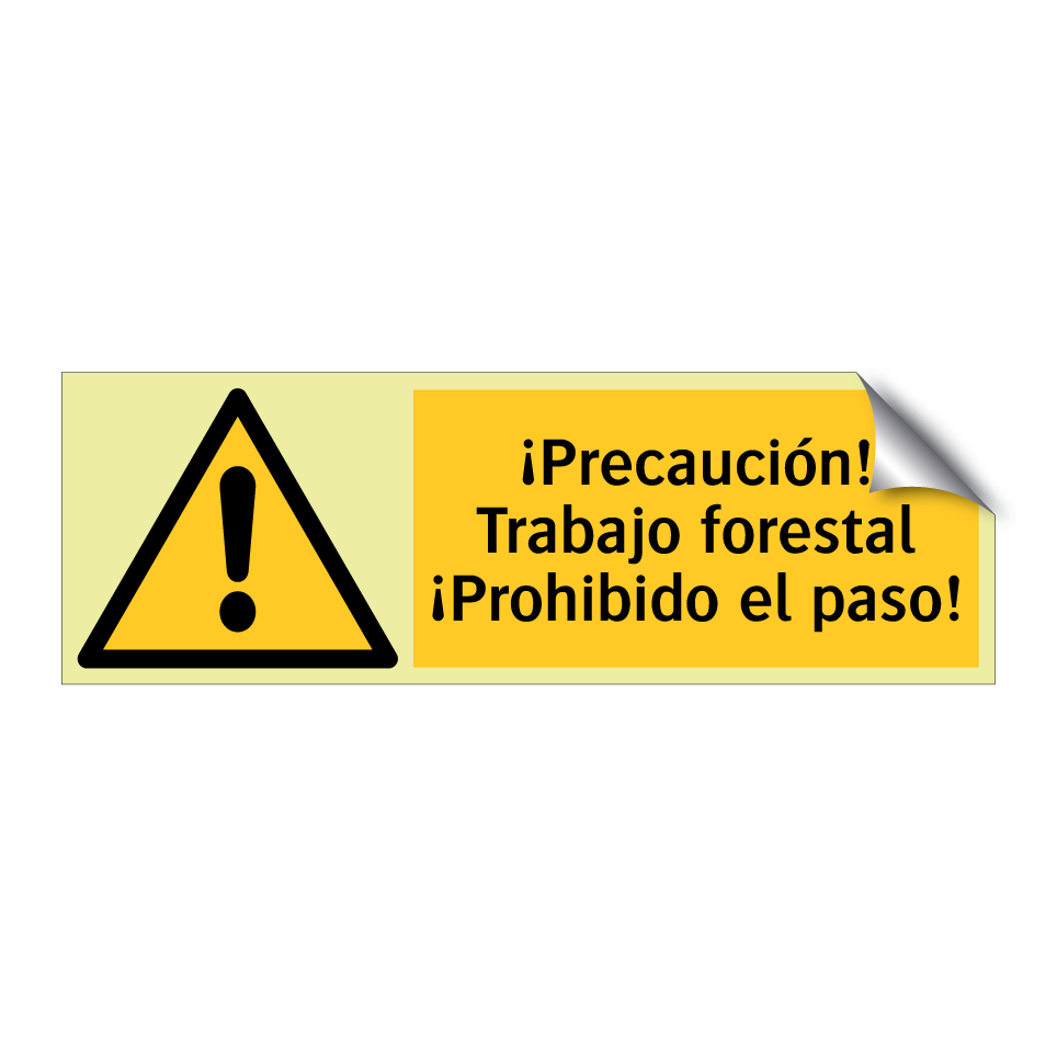 ¡Precaución! Trabajo forestal ¡Prohibido el paso!