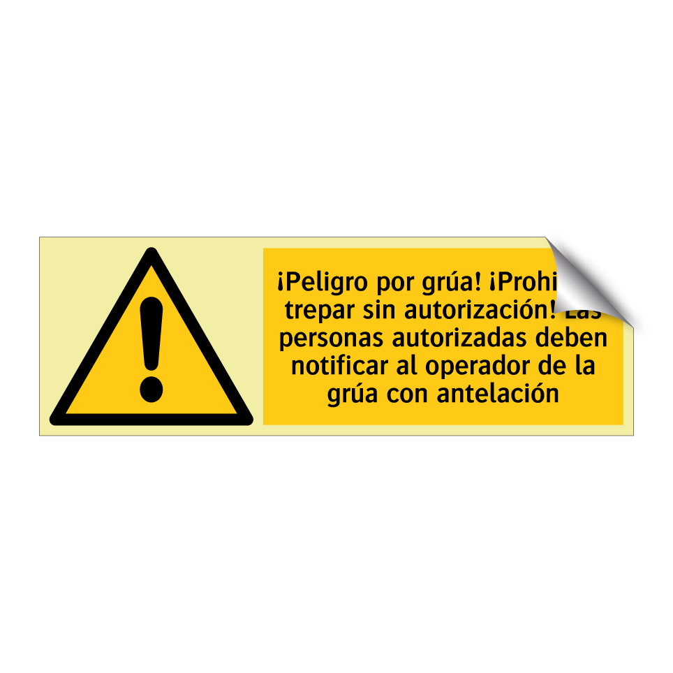 ¡Peligro por grúa! ¡Prohibido trepar sin autorización! Las personas autorizadas deben notificar al operador de la grúa con antelación