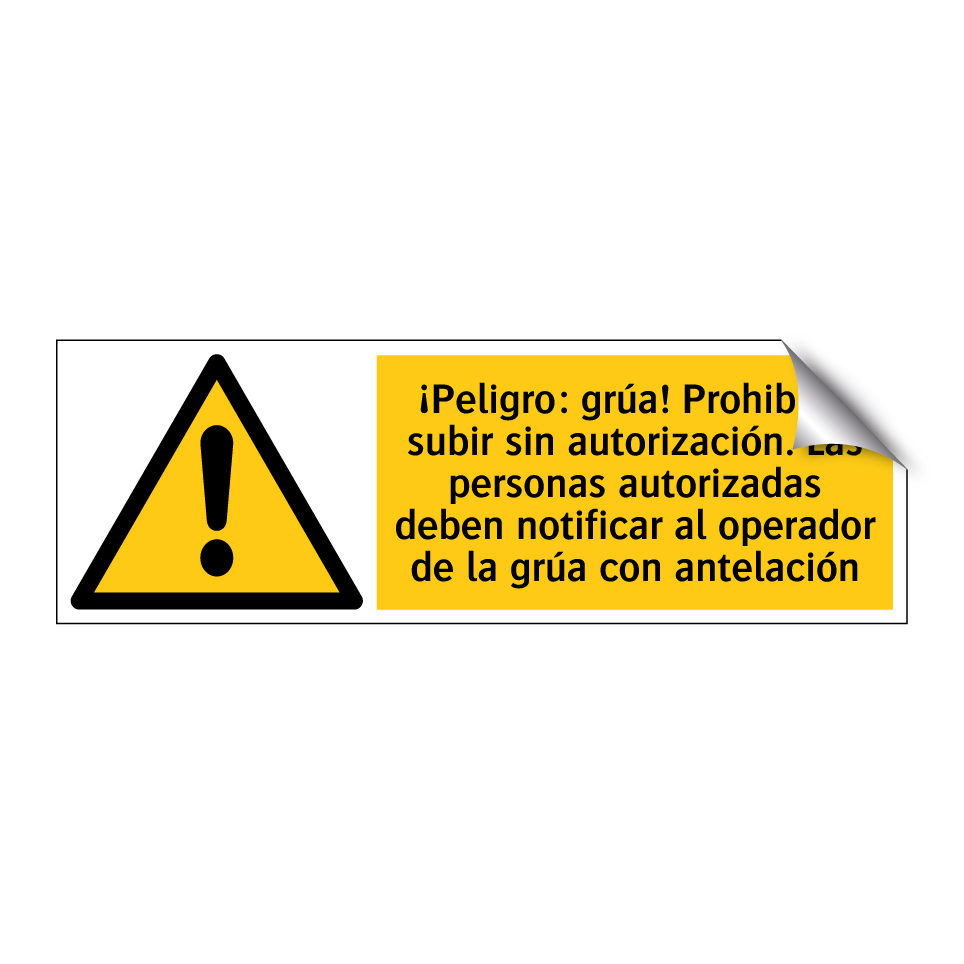¡Peligro: grúa! Prohibido subir sin autorización. Las personas autorizadas deben notificar al operador de la grúa con antelación
